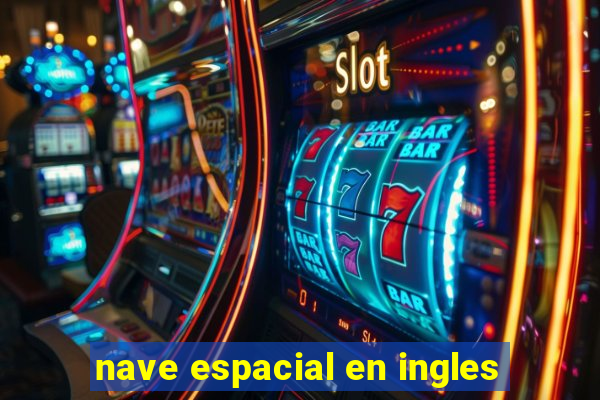 nave espacial en ingles