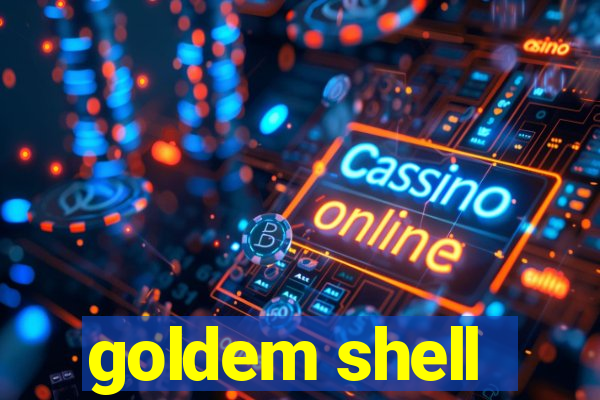 goldem shell