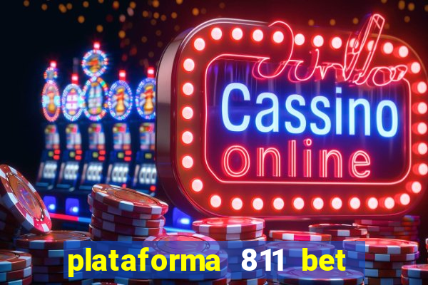 plataforma 811 bet 茅 confi谩vel