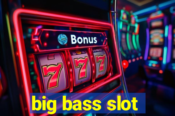 big bass slot