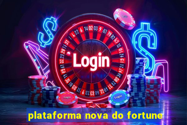 plataforma nova do fortune