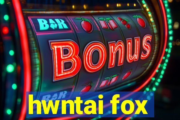 hwntai fox