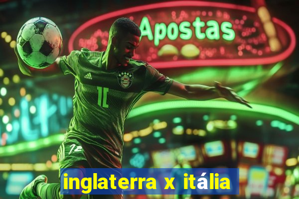 inglaterra x itália