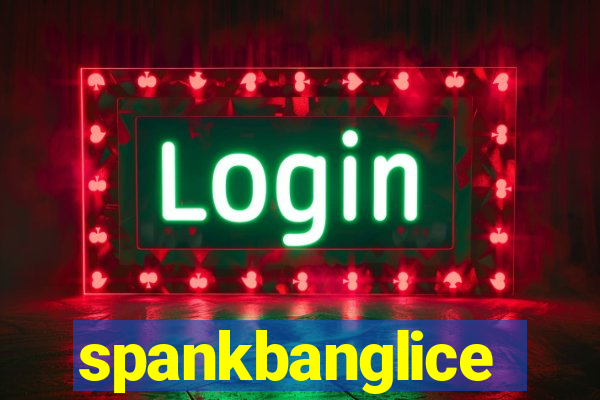 spankbanglice