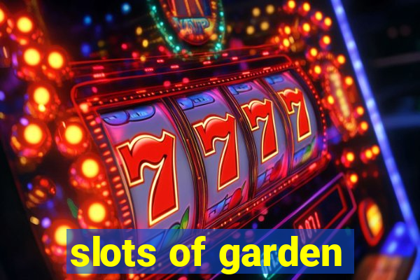 slots of garden