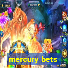 mercury bets