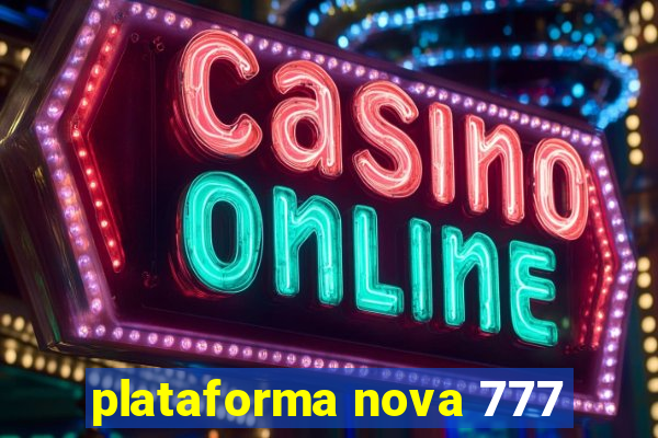 plataforma nova 777