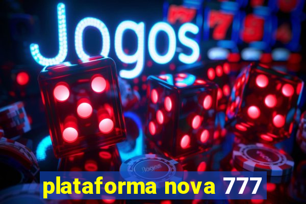 plataforma nova 777