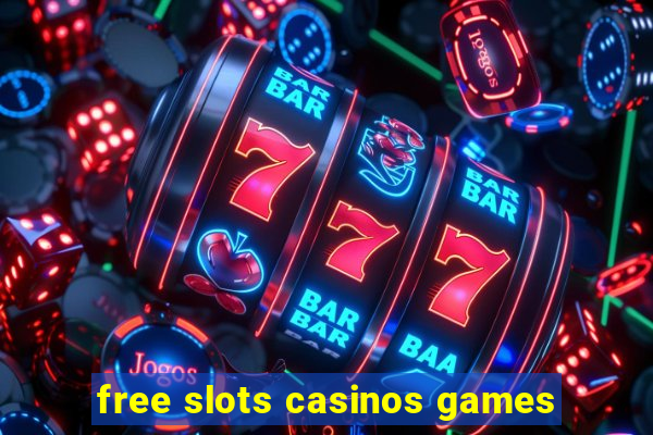 free slots casinos games