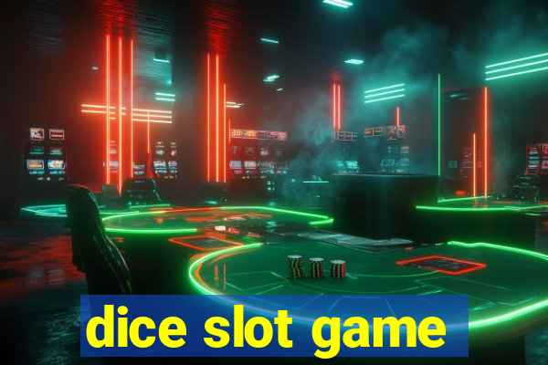 dice slot game