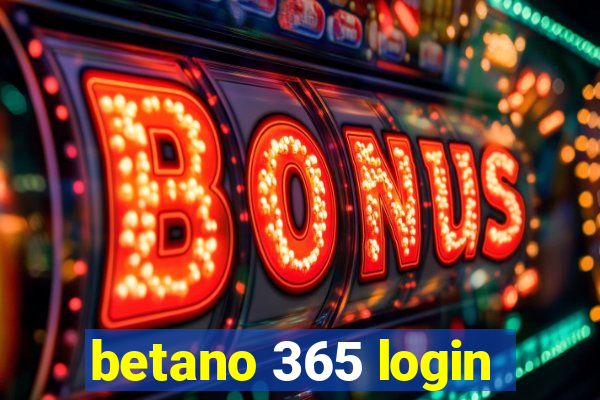 betano 365 login