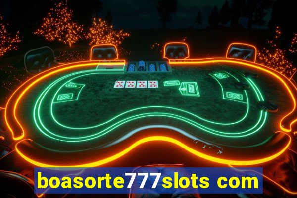 boasorte777slots com