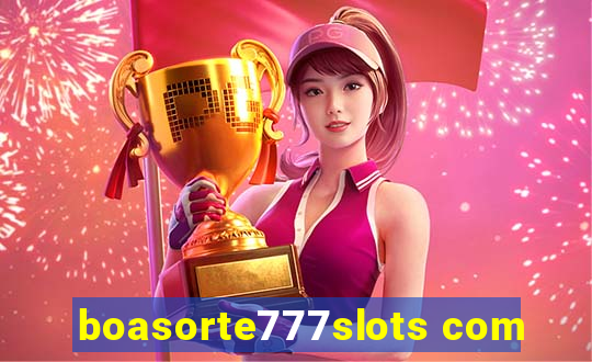 boasorte777slots com