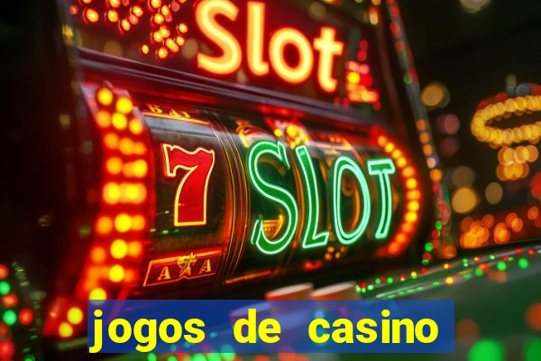 jogos de casino ganhar dinheiro de verdade