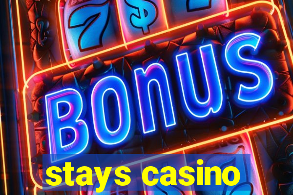 stays casino