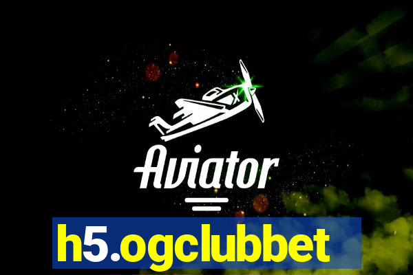 h5.ogclubbet