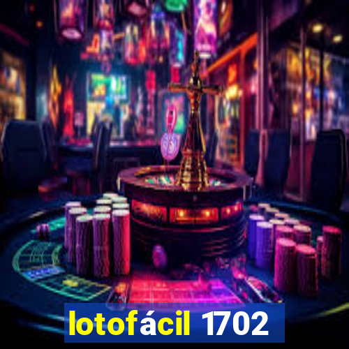 lotofácil 1702