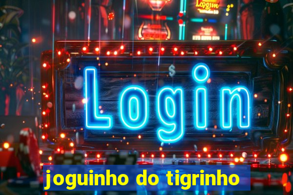 joguinho do tigrinho