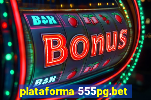 plataforma 555pg.bet