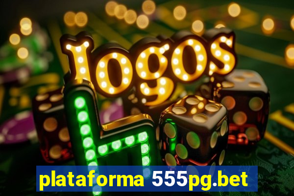 plataforma 555pg.bet