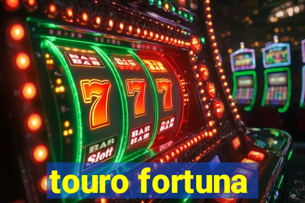 touro fortuna