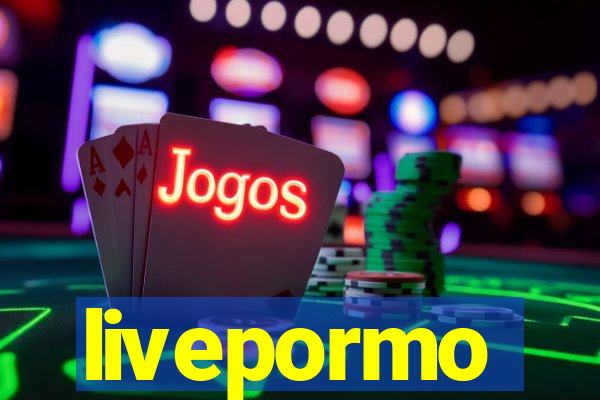 livepormo