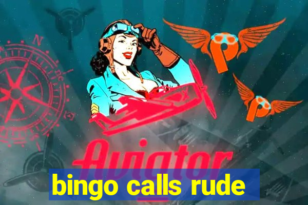 bingo calls rude