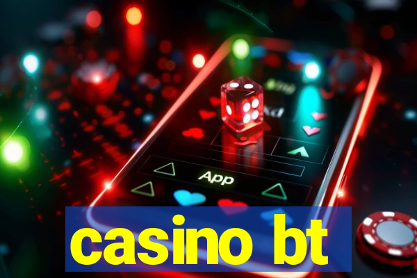 casino bt