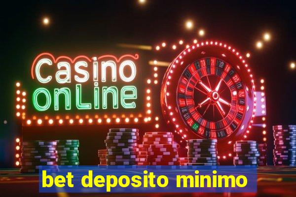 bet deposito minimo