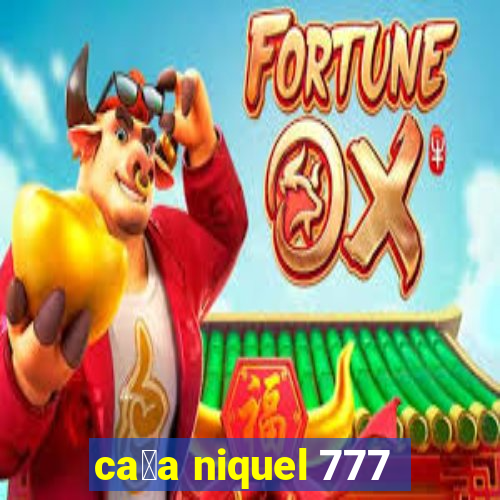 ca莽a niquel 777