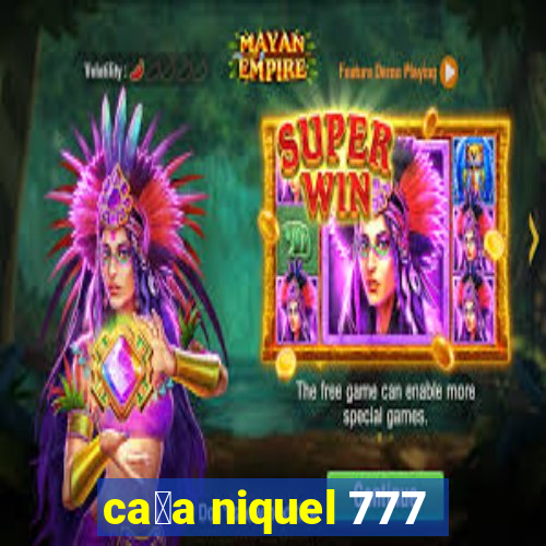 ca莽a niquel 777