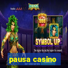 pausa casino