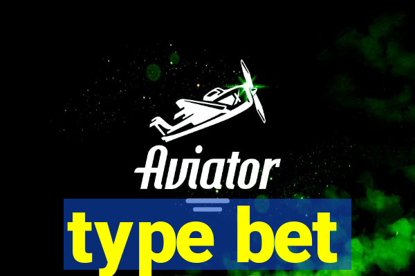 type bet