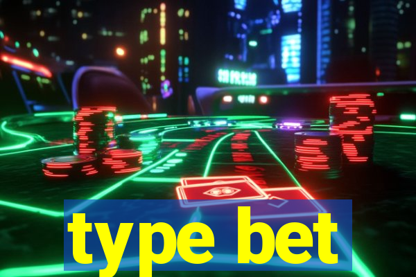 type bet