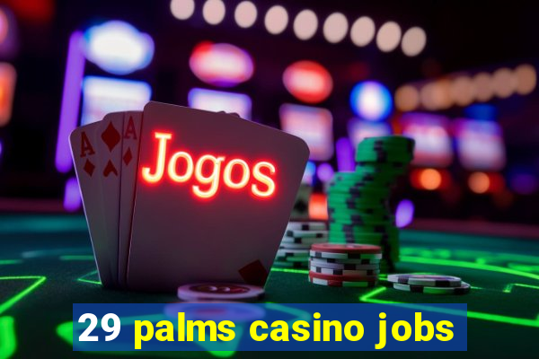 29 palms casino jobs