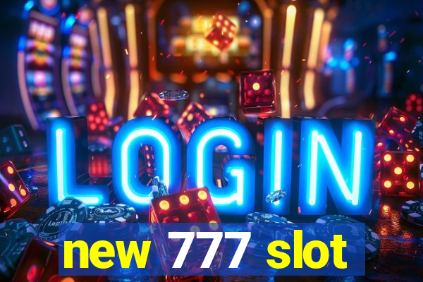 new 777 slot