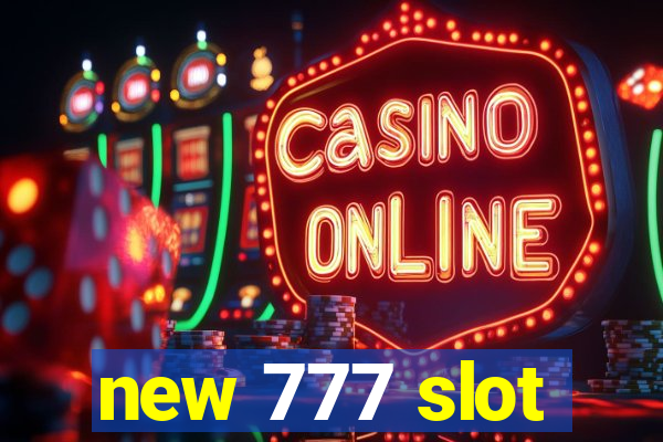 new 777 slot