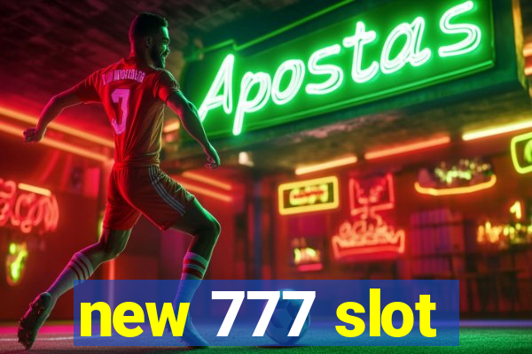 new 777 slot