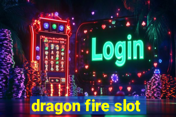 dragon fire slot