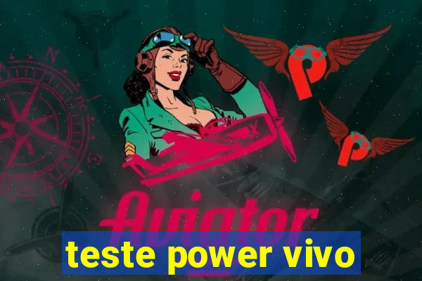 teste power vivo