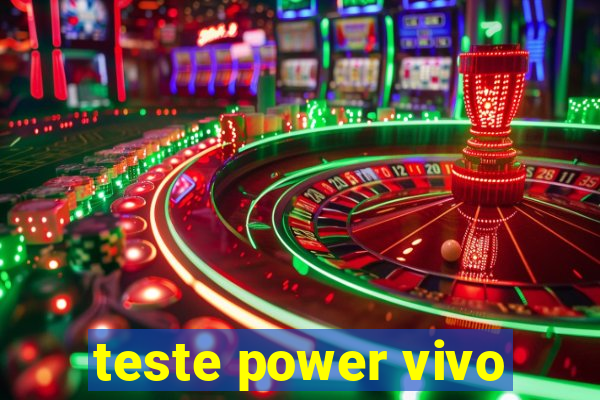 teste power vivo