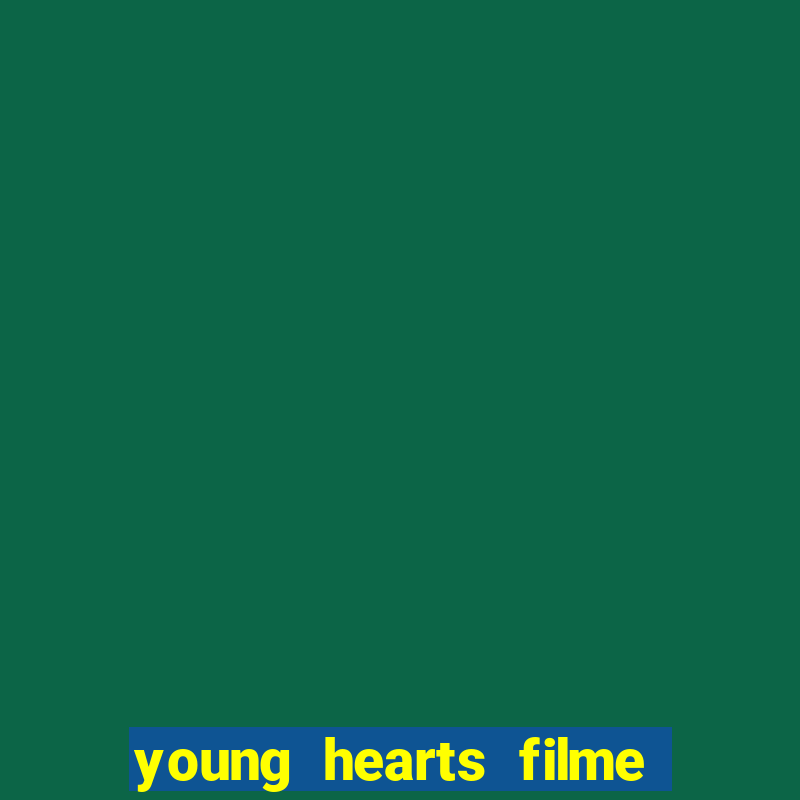 young hearts filme completo dublado