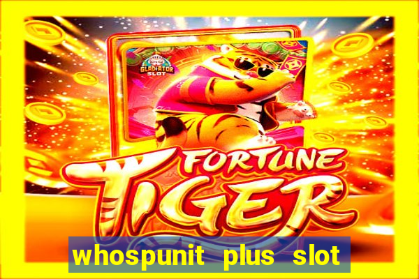 whospunit plus slot machine bonuses