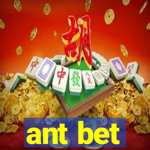 ant bet