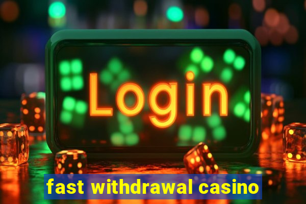 fast withdrawal casino