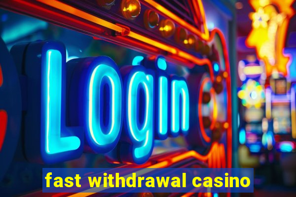 fast withdrawal casino