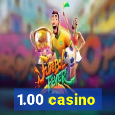 1.00 casino