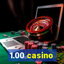 1.00 casino