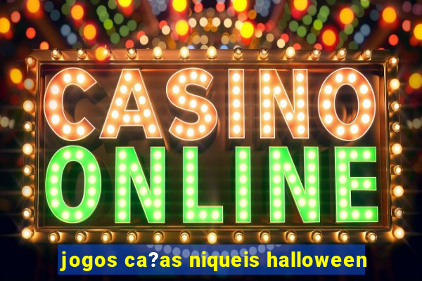 jogos ca?as niqueis halloween