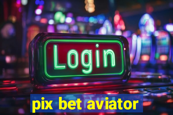 pix bet aviator